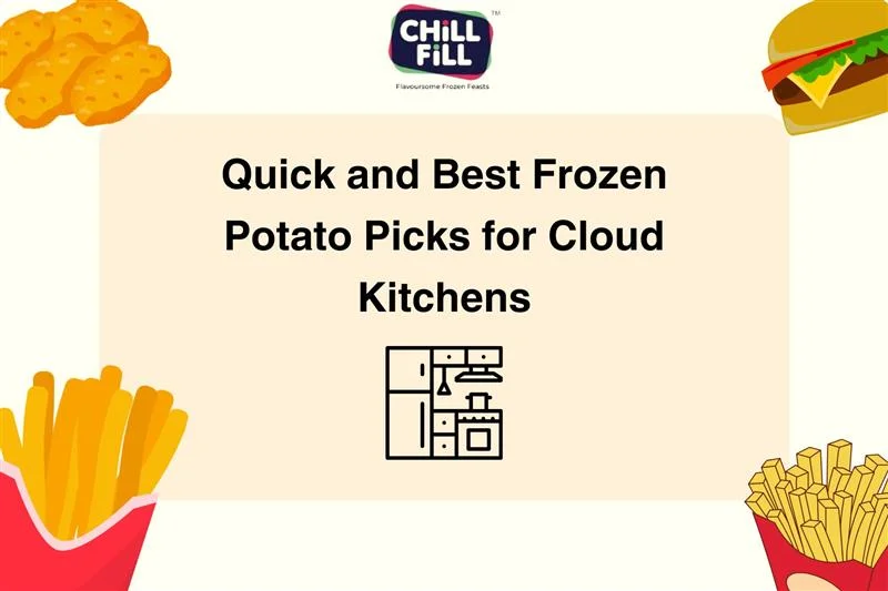 Quick and Best Frozen Potato Picks for Cloud Kitchens