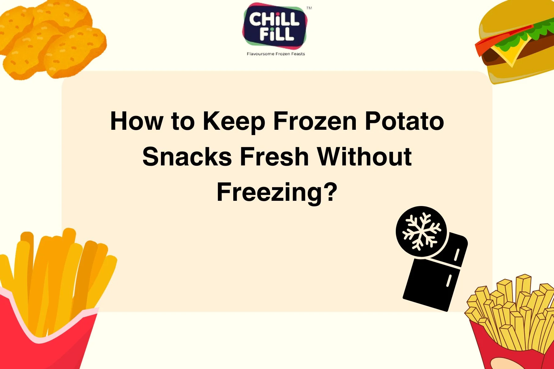 How to Keep Frozen Potato Snacks Fresh Without Freezing?